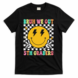 Funny Bruh We Out 5th Graders Fifth Grade Last Day of T-Shirt - Black