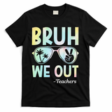 Funny Bruh We Out Teachers End Of School Year Teacher T-Shirt - Black