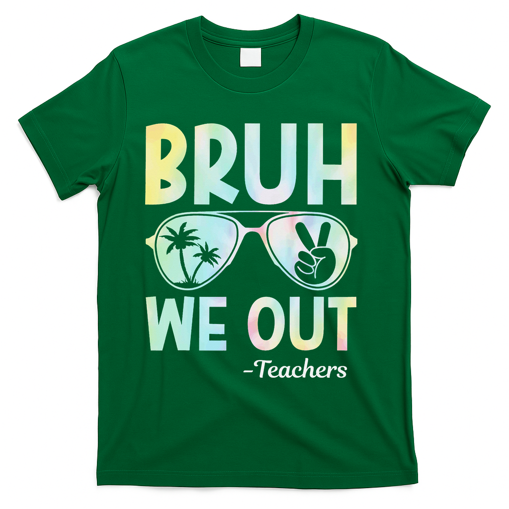 Funny Bruh We Out Teachers End Of School Year Teacher T-Shirt - Green