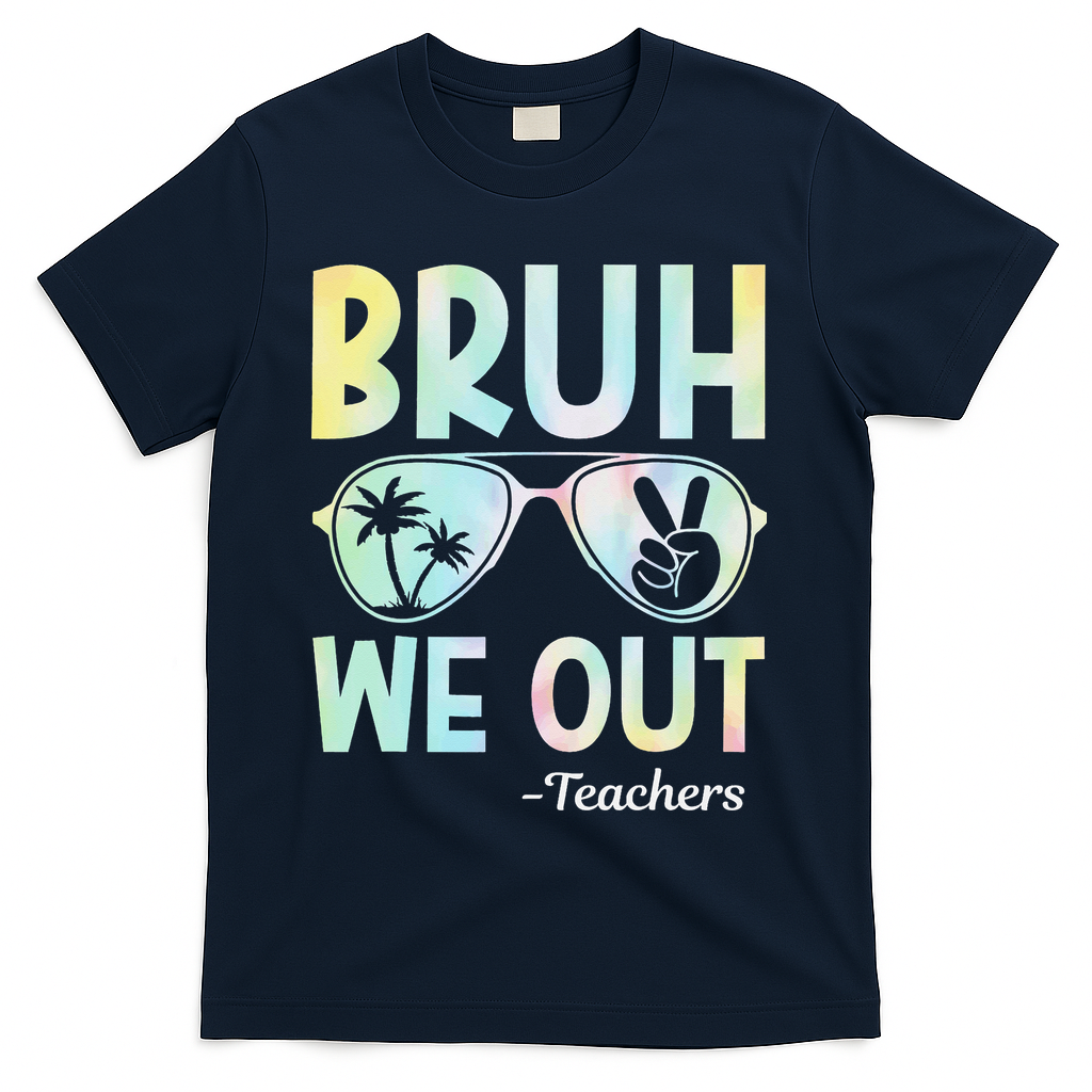 Funny Bruh We Out Teachers End Of School Year Teacher T-Shirt - Navy