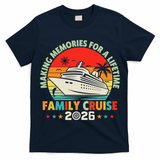 Family Cruise 2026 Making Memories For A Lifetime Vacation T-Shirt