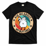 Funny Chicken Butt Design Ask Me About My Butthole Mom Dad Cute Gift T-Shirt - Black