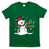 Family Clothing: Christmas Snow Let It Snow Funny Gift T-Shirt - Irish Green
