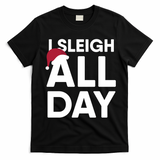 Funny Christmas I Sleigh All Day Gift T-Shirt - Black
