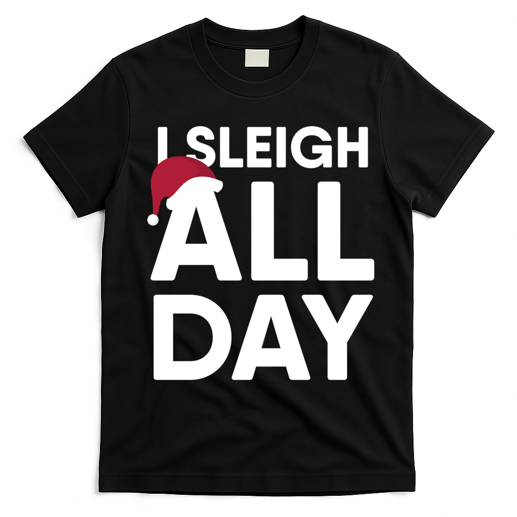 Funny Christmas I Sleigh All Day Gift T-Shirt - Black