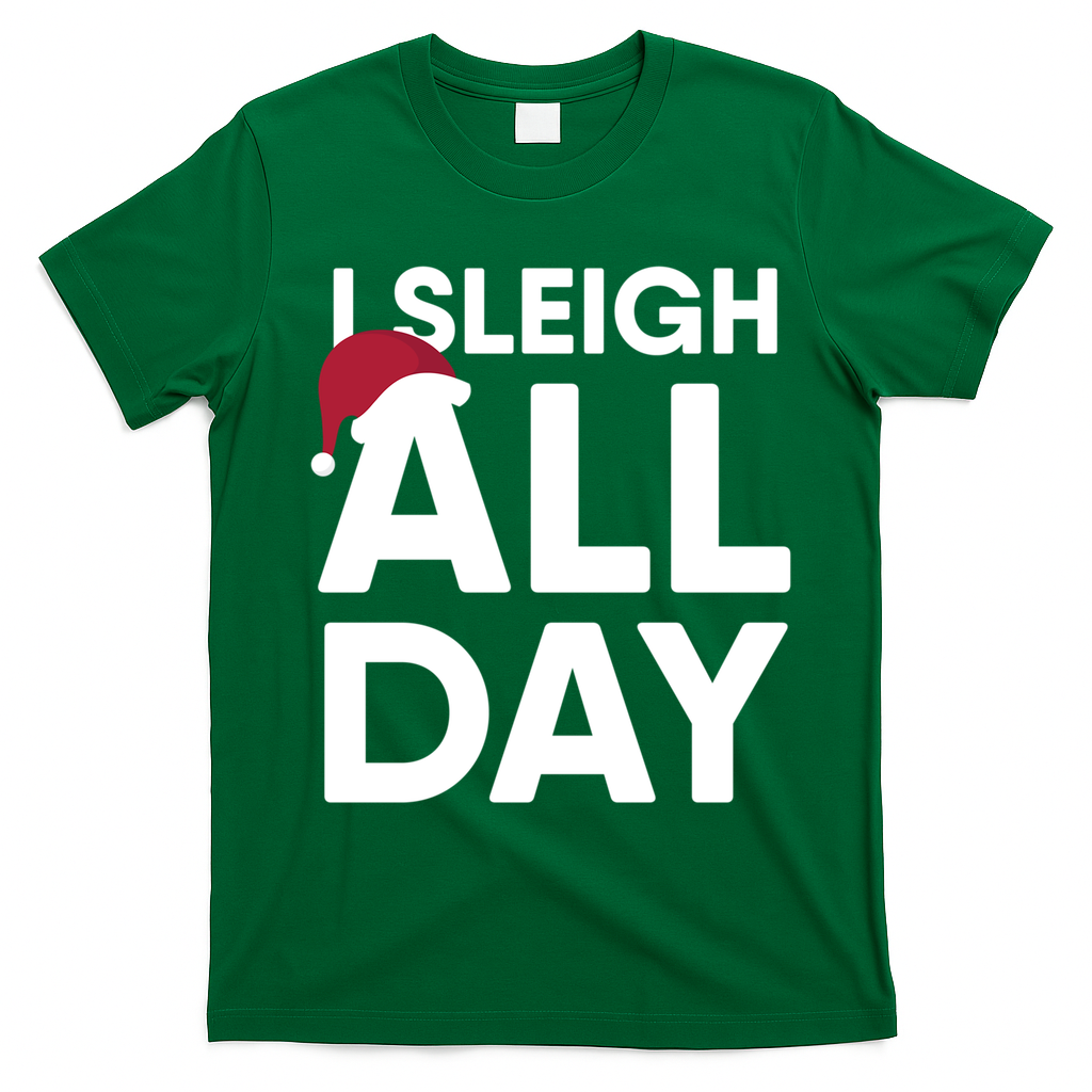 Funny Christmas I Sleigh All Day Gift T-Shirt - Irish Green