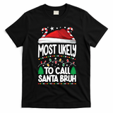 Funny Christmas Most Likely To Call Santa Bruh T-Shirt - Black