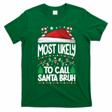 Funny Christmas Most Likely To Call Santa Bruh T-Shirt - Irish Green