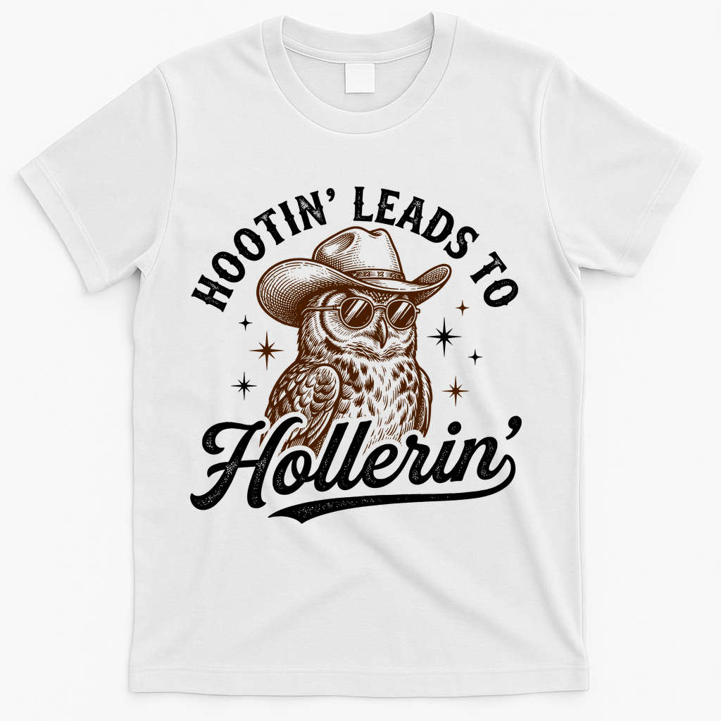 Funny Cowboy Owl Hootin Leads To Hollerin T-Shirt - White