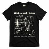 Funny Cat Physics Humor Design What Cats Really Thinks T-Shirt