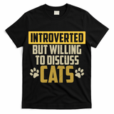 Funny Cat Paws Introverted But Willing To Discuss Cats T-Shirt