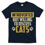 Funny Cat Paws Introverted But Willing To Discuss Cats T-Shirt