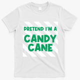 Funny Christmas Pretend Im A Candy Cane T-Shirt - White
