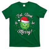 Funny Christmas Pickleball Santa Lights Eat Dink And Be Merry Gift T-Shirt - Irish Green
