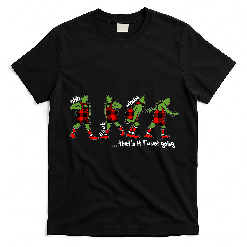 Funny Christmas Quotes ThatS It IM Not Going Gift T-Shirt - Black