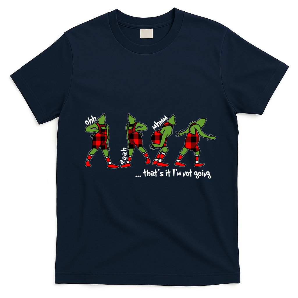 Funny Christmas Quotes ThatS It IM Not Going Gift T-Shirt - Navy Blue