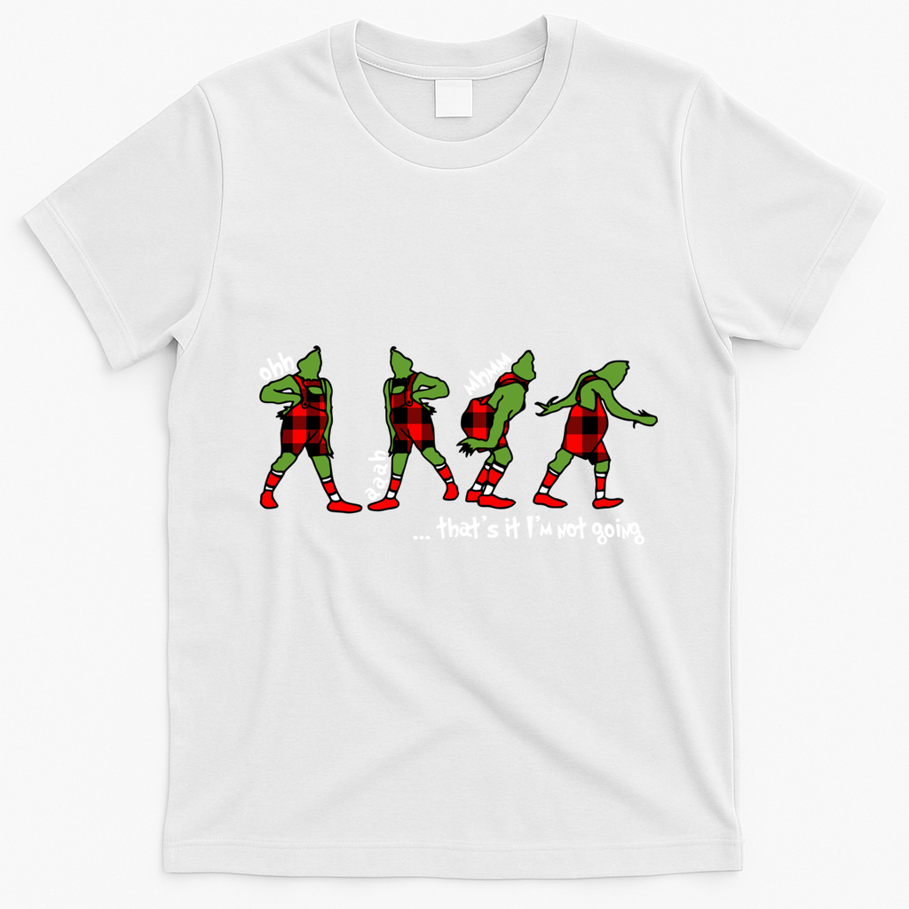 Funny Christmas Quotes ThatS It IM Not Going Gift T-Shirt - White