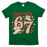Funny Cupid Says 6-7 Valentines Day 67 Meme T-Shirt