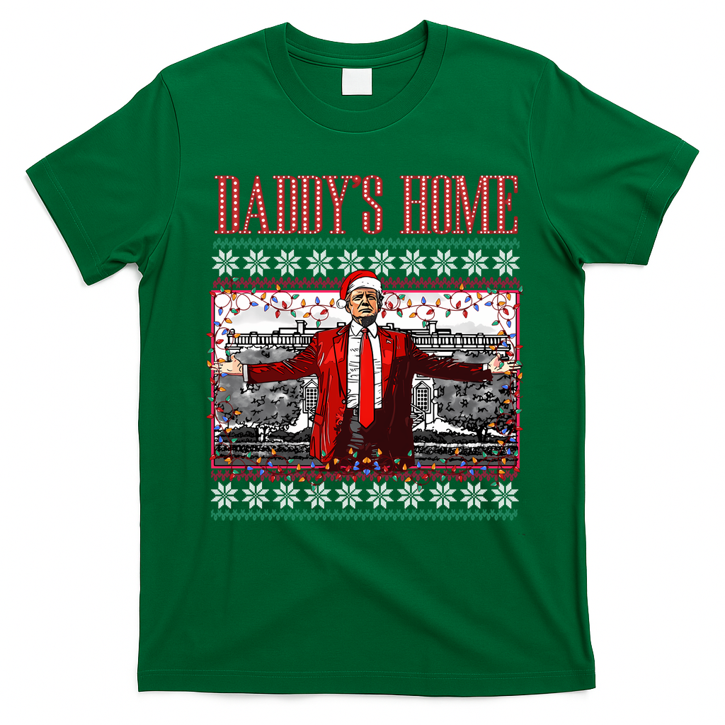 Funny DaddyS Home Trump Ugly Christmas Sweater Xmas Pajamas Sweatshirt T-Shirt - Irish Green