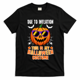 Funny Due To Inflation This Is My Halloween Costume T-Shirt - Black