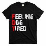 Feeling Dog Tired Fdt Anti Trump T-Shirt - Black