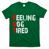 Feeling Dog Tired Fdt Anti Trump T-Shirt - Green