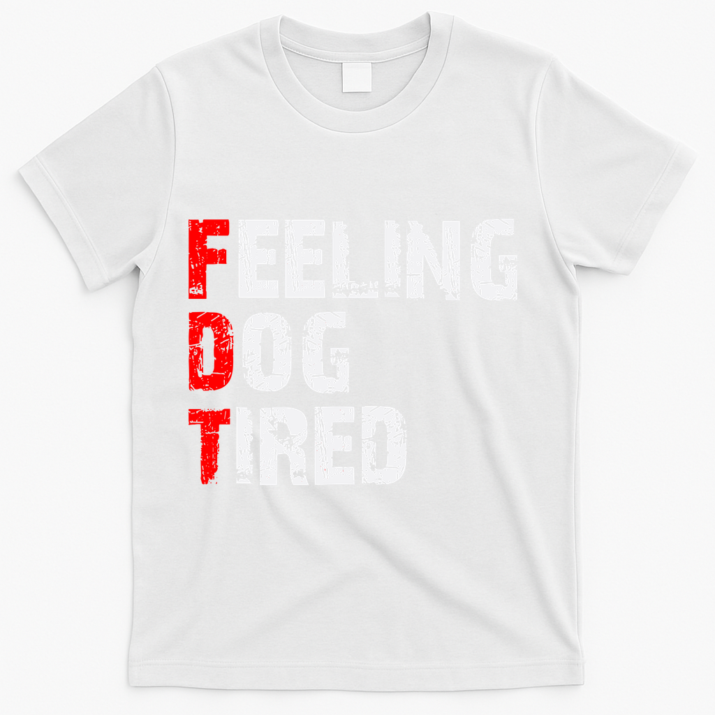 Feeling Dog Tired Fdt Anti Trump T-Shirt - White