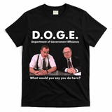 Funny D.O.G.E. What Would You Say You Do Here? T-Shirt - Black