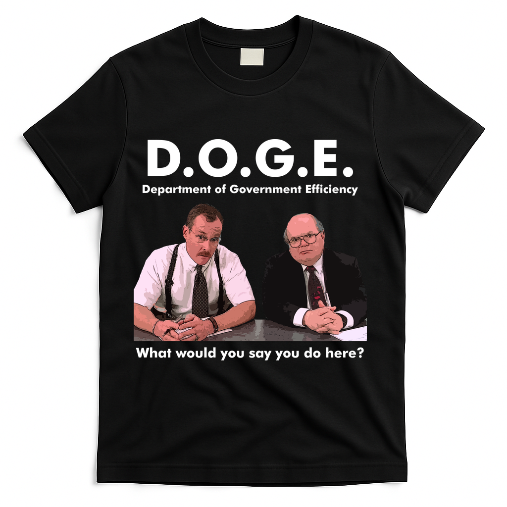 Funny D.O.G.E. What Would You Say You Do Here? T-Shirt - Black