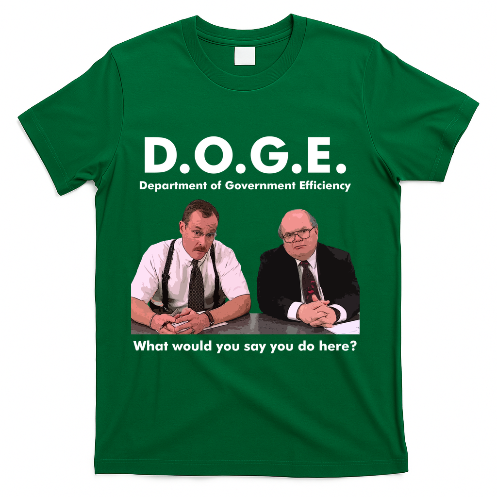 Funny D.O.G.E. What Would You Say You Do Here? T-Shirt - Green