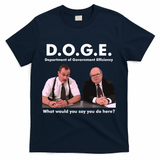 Funny D.O.G.E. What Would You Say You Do Here? T-Shirt - Navy