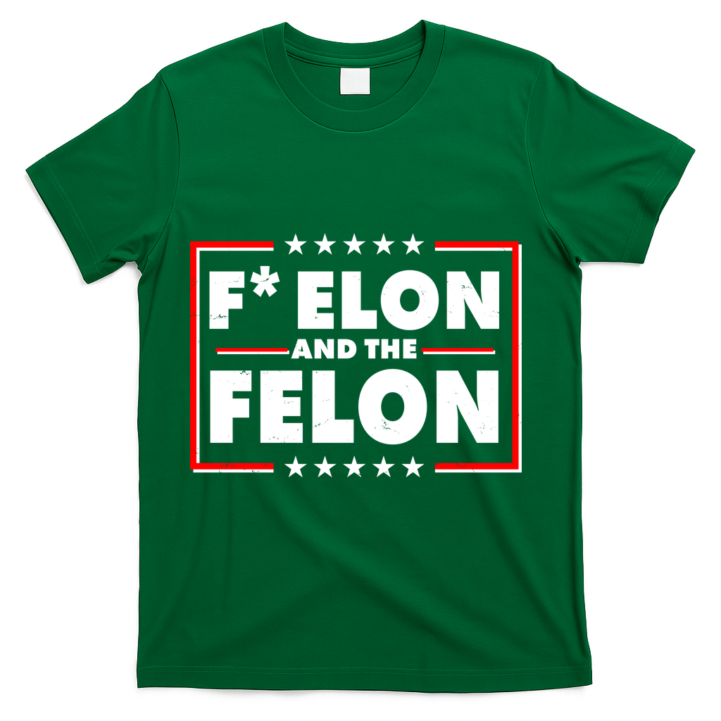 F Elon and the Felon T-Shirt - Green