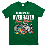 Funny Easter Bunnies Are Overrated Stay Feral Raccoon T-Shirt