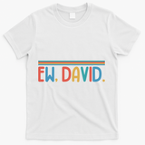 Funny Ew, David. Retro T-Shirt - White