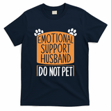 Funny Emotional Support Husband Do Not Pet T-Shirt
