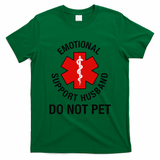 Funny Emotional Support Husband Do Not Pet Saying T-Shirt