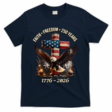 Faith Freedom 250 Years 1776-2026 250th American Anniversary T-Shirt - Navy
