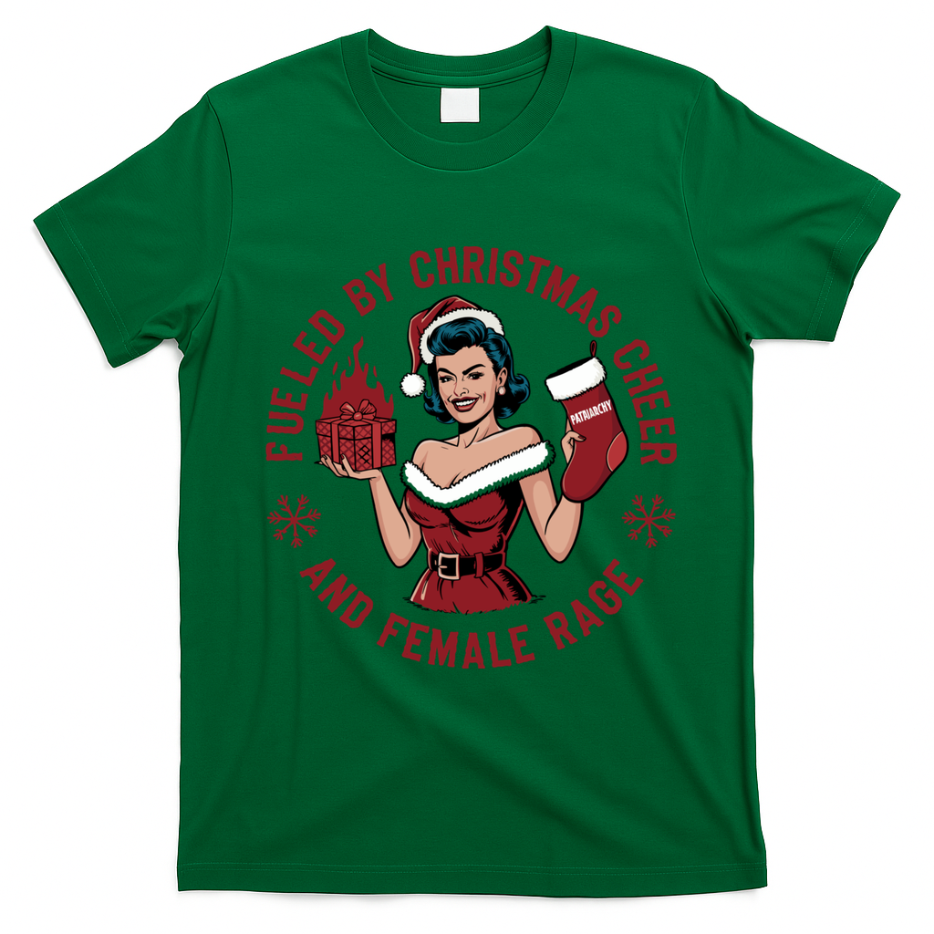 Funny Fueled By Christmas Cheer And Female Rage Patriarchy T-Shirt - Irish Green