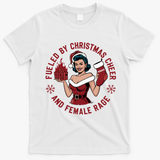 Funny Fueled By Christmas Cheer And Female Rage Patriarchy T-Shirt - White