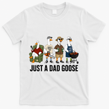 Funny Father's Day Just A Dad Goose T-Shirt - White