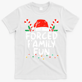 Forced Family Fun Sarcastic Christmas Funny T-Shirt - White