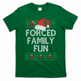 Forced Family Fun Sarcastic Funny Christmas Ugly Xmas T-Shirt - Irish Green
