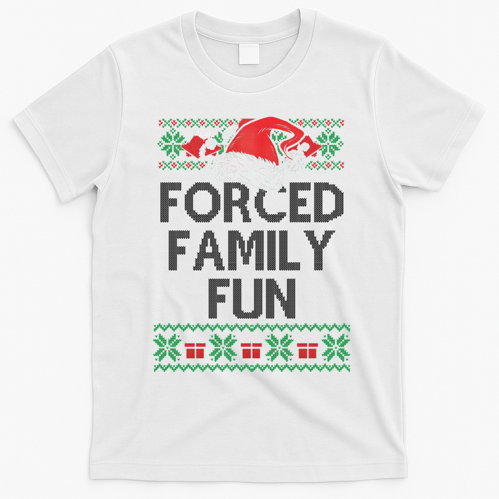 Forced Family Fun Sarcastic Funny Christmas Ugly Xmas T-Shirt - White