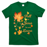 Fall For Jesus He Never Leave Beautiful Fall Leaves T-Shirt - Green