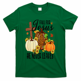 Fall For Jesus He Never Leaves Christian Autumn Thanksgiving  T-Shirt - Green