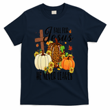 Fall For Jesus He Never Leaves Christian Autumn Thanksgiving  T-Shirt - Navy