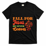 Fall For Jesus He Never Leaves Autumn Christian Faith Gift T-Shirt - Black