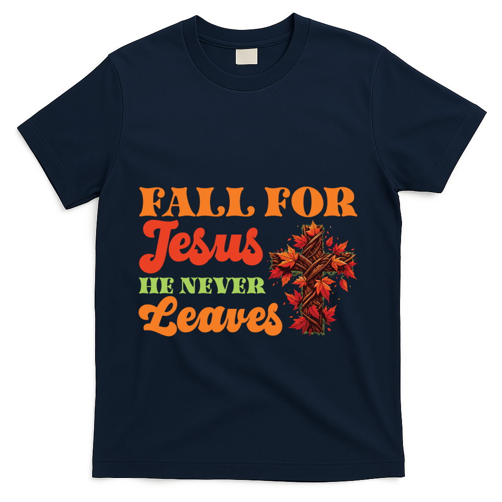Fall For Jesus He Never Leaves Autumn Christian Faith Gift T-Shirt - Navy