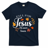 Fall For Jesus He Never Leaves Christianity T-Shirt - Navy