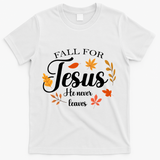 Fall For Jesus He Never Leaves Christianity T-Shirt - White